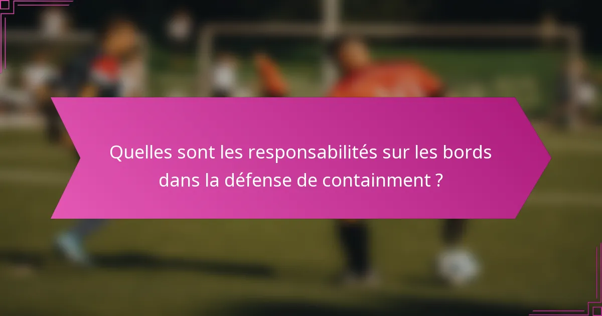 Quelles sont les responsabilités sur les bords dans la défense de containment ?