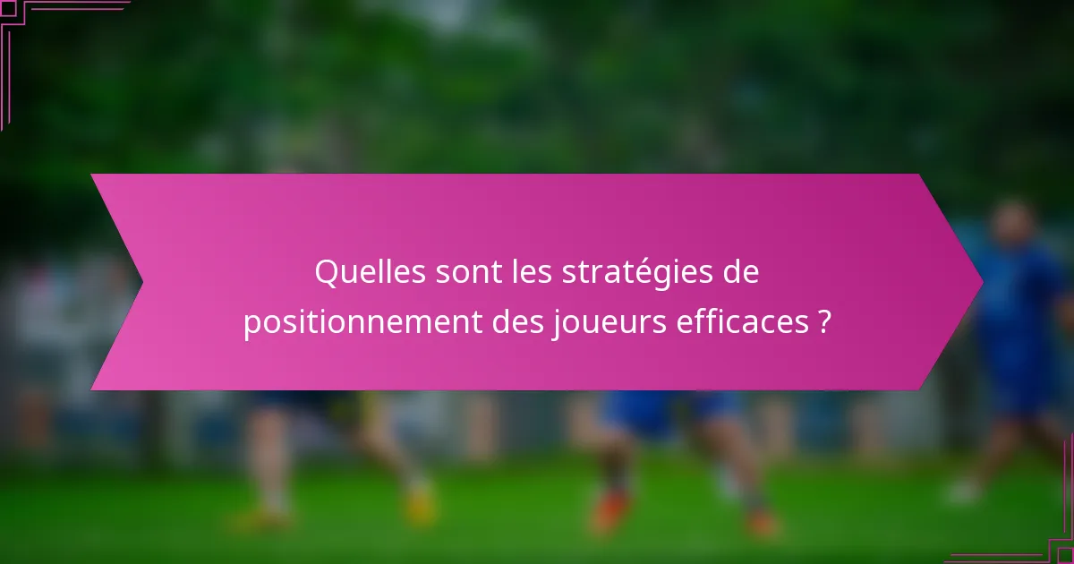 Quelles sont les stratégies de positionnement des joueurs efficaces ?