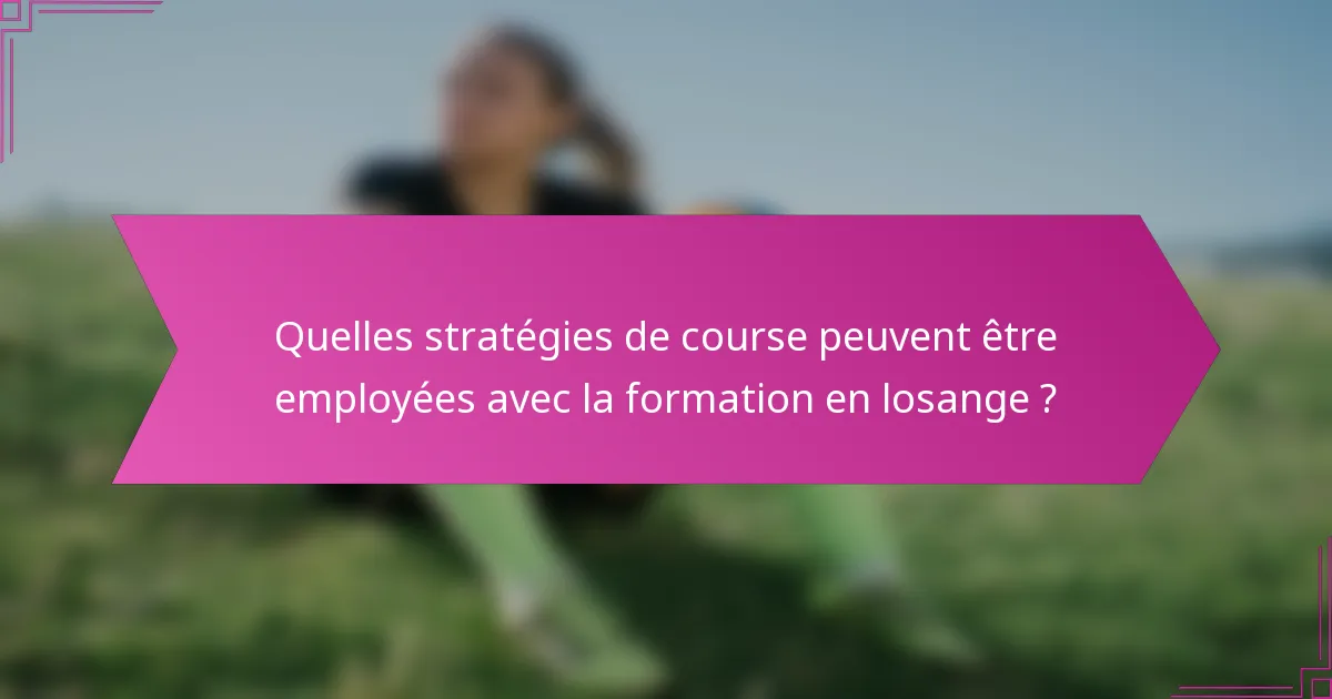 Quelles stratégies de course peuvent être employées avec la formation en losange ?